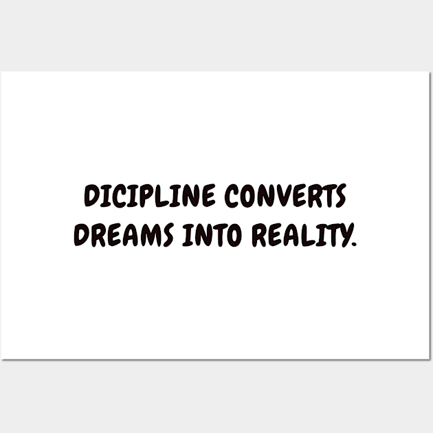 Dicipline converts dreams into reality Wall Art by CanvasCraft